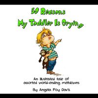 Cover image for 50 Reasons My Toddler Is Crying