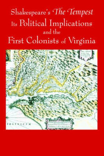 Shakespeare's The Tempest, Its Political Implications and the First Colonists of Virginia (Black and White Edition)