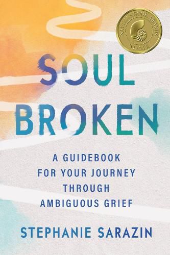 Cover image for Soulbroken: A Guidebook for Your Journey Through Ambiguous Grief