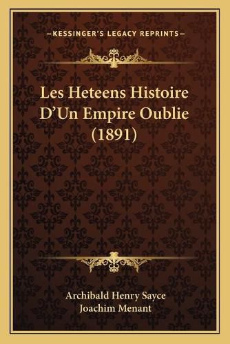 Cover image for Les Heteens Histoire D'Un Empire Oublie (1891)