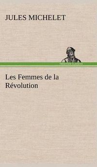 Cover image for Les Femmes de la Revolution