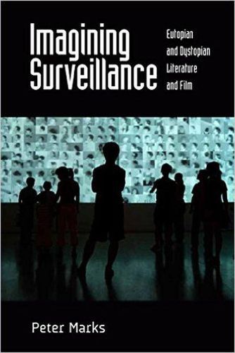 Cover image for Imagining Surveillance: Eutopian and Dystopian Literature and Film