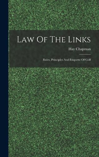 Cover image for Law Of The Links; Rules, Principles And Etiquette Of Golf