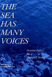 Cover image for The Sea Has Many Voices: Oceans Policy for a Complex World