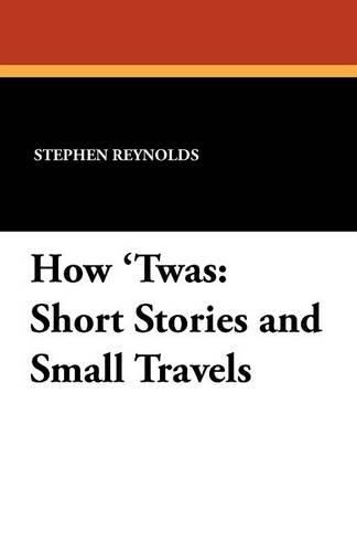 Cover image for How 'Twas: Short Stories and Small Travels