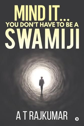 Cover image for Mind It... You Don't Have to Be a Swamiji