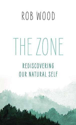 Cover image for The Zone: Rediscovering Our Natural Self