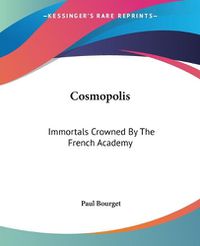 Cover image for Cosmopolis: Immortals Crowned By The French Academy