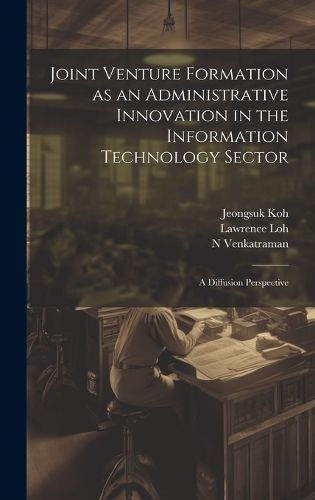 Cover image for Joint Venture Formation as an Administrative Innovation in the Information Technology Sector