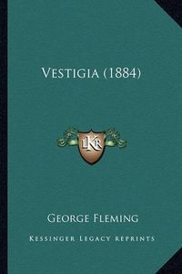 Cover image for Vestigia (1884)