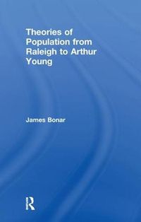 Cover image for Theories of Population from Raleigh to Arthur Young