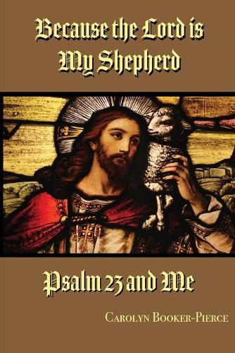 Cover image for Because the Lord is My Shepherd: Psalm 23 and Me