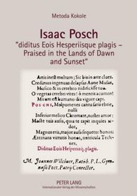 Cover image for Isaac Posch  diditus Eois Hesperiisque plagis - Praised in the lands of Dawn and Sunset