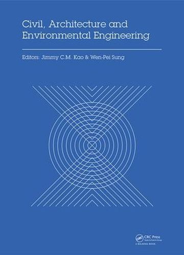 Civil, Architecture and Environmental Engineering: Proceedings of the International Conference ICCAE, Taipei, Taiwan, November 4-6, 2016