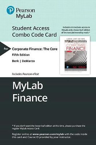 Mylab Finance with Pearson Etext -- Combo Access Card -- For Corporate Finance: The Core