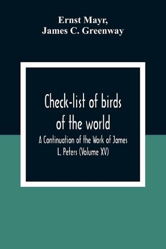 Cover image for Check-List Of Birds Of The World; A Continuation Of The Work Of James L. Peters (Volume Xv)