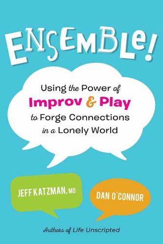 Cover image for Ensemble!: Using the Power of Improv and Play to Forge Connections in a Lonely World