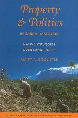 Cover image for Property and Politics in Sabah, Malaysia: Native Struggles Over Land Rights