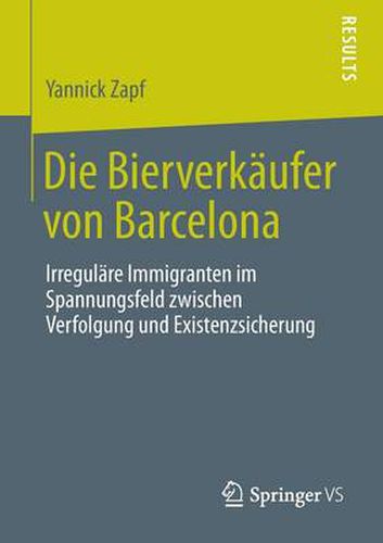 Cover image for Die Bierverkaufer von Barcelona: Irregulare Immigranten im Spannungsfeld zwischen Verfolgung und Existenzsicherung