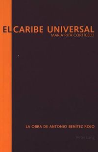 Cover image for El Caribe Universal: La Obra de Antonio Benitez Rojo