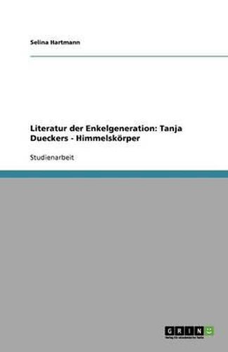 Cover image for Literatur der Enkelgeneration: Tanja Dueckers - Himmelskoerper