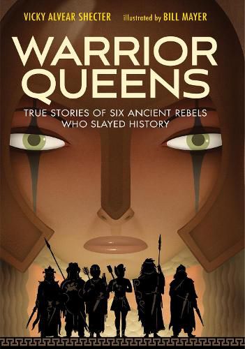 Cover image for Warrior Queens: True Stories of Six Ancient Rebels Who Slayed History