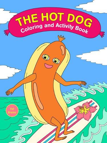 Cover image for The Hot Dog Coloring and Activity Book