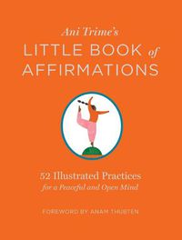 Cover image for Ani Trime's Little Book of Affirmations: 52 Illustrated Practices for a Peaceful and Open Mind