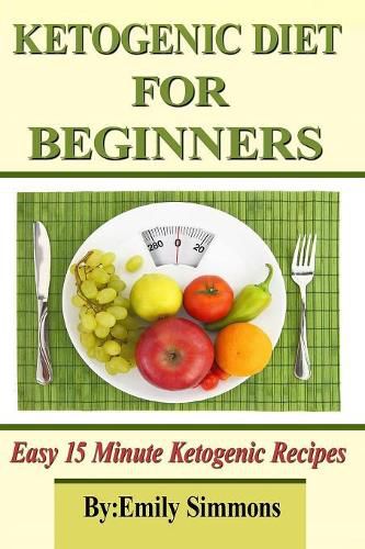 Cover image for Ketogenic Diet for Beginners: That You Can Prep In 15 Minutes Or Less