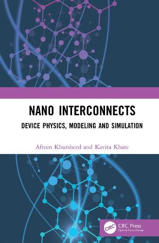 Cover image for Nano Interconnects: Device Physics, Modeling and Simulation