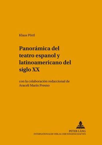 Cover image for Panoramica del Teatro Espanol Y Latinoamericano del Siglo XX: Con La Colaboracion Redaccional de Araceli Marin Presno