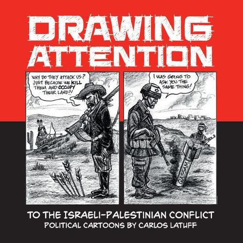 Cover image for Drawing Attention to the Israeli-Palestinian Conflict: Political Cartoons by Carlos Latuff