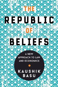 Cover image for The Republic of Beliefs: A New Approach to Law and Economics