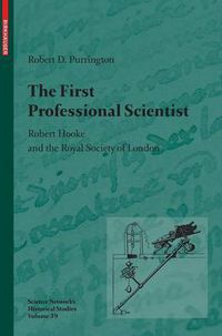 Cover image for The First Professional Scientist: Robert Hooke and the Royal Society of London