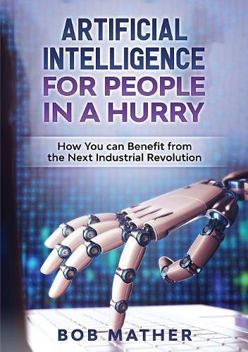 Cover image for Artificial Intelligence for People in a Hurry: How You Can Benefit from the Next Industrial Revolution