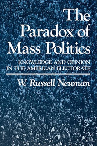 Cover image for The Paradox of Mass Politics: Knowledge and Opinion in the American Electorate