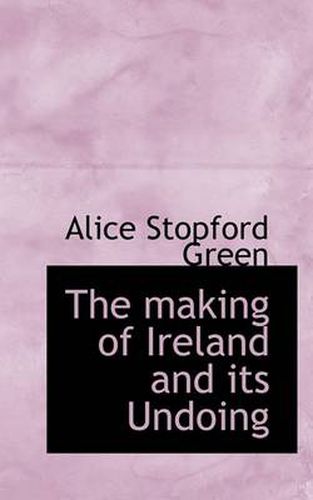 Cover image for The Making of Ireland and Its Undoing