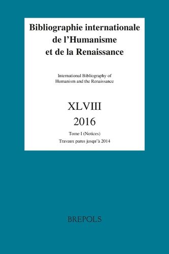 Cover image for Bibliographie Int. de l'Humanisme Et de la Renaissance XLVIII 2016 / International Bibliography of Humanism and the Renaissance XLVIII / 2016)