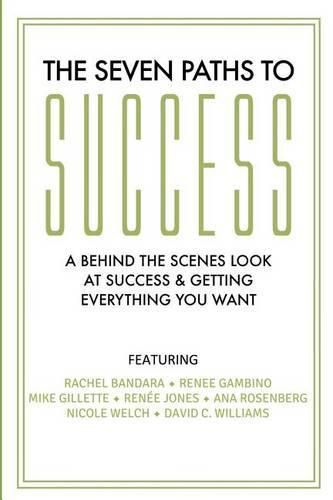 Cover image for The Seven Paths To Success: A Behind the Scenes Look at Success & Getting Everything You Want