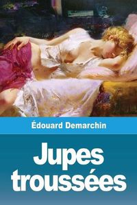 Cover image for Jupes troussees