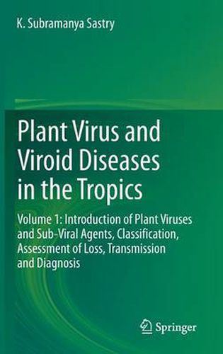 Cover image for Plant Virus and Viroid Diseases in the Tropics: Volume 1: Introduction of Plant Viruses and Sub-Viral Agents, Classification, Assessment of Loss, Transmission and Diagnosis