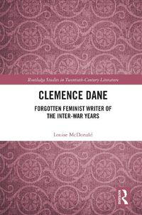 Cover image for Clemence Dane: Forgotten Feminist Writer of the Inter-War Years