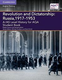 Cover image for A/AS Level History for AQA Revolution and Dictatorship: Russia, 1917-1953 Student Book