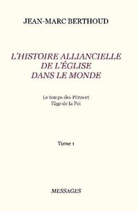 Cover image for Tome 1. L'HISTOIRE ALLIANCIELLE DE L'EGLISE DANS LE MONDE