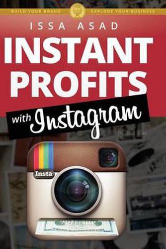 Cover image for Issa Asad Instant Profits with Instagram: Build Your Brand, Explode Your Business