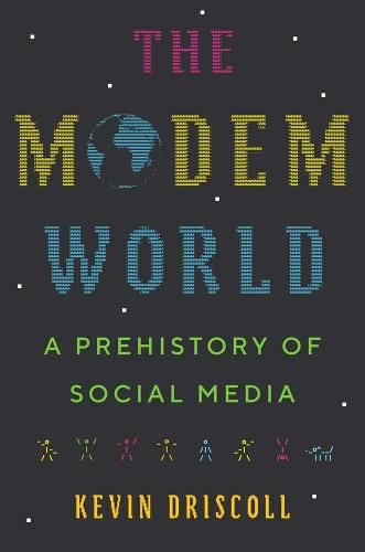Cover image for The Modem World: A Prehistory of Social Media