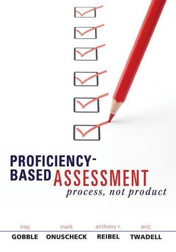 Cover image for Proficiency-Based Assessment: Process, Not Product