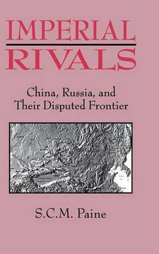 Cover image for Imperial Rivals: China, Russia and Their Disputed Frontier