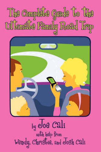 Cover image for The Complete Guide to the Ultimate Family Road Trip