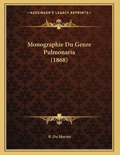 Cover image for Monographie Du Genre Pulmonaria (1868)